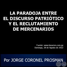 LA PARADOJA ENTRE EL DISCURSO PATRIÓTICO Y EL RECLUTAMIENTO DE MERCENARIOS - Por JORGE CORONEL PROSMAN - Domingo, 28 de Agosto de 2022